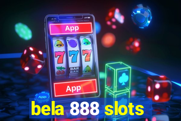 bela 888 slots